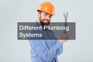 Different Plumbing Systems