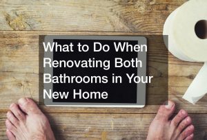 What to Do When Renovating Both Bathrooms in Your New Home