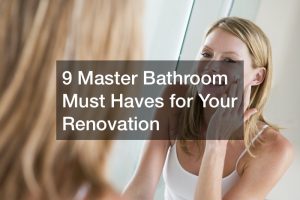 9 Master Bathroom Must Haves for Your Renovation