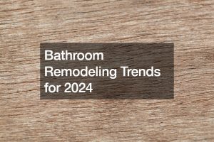 Bathroom Remodeling Trends for 2024