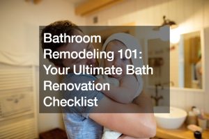 Bathroom Remodeling 101: Your Ultimate Bath Renovation Checklist