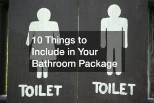 10 Things to Include in Your Bathroom Package