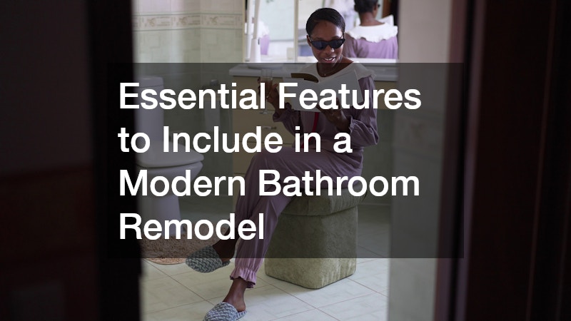 Essential Features to Include in a Modern Bathroom Remodel