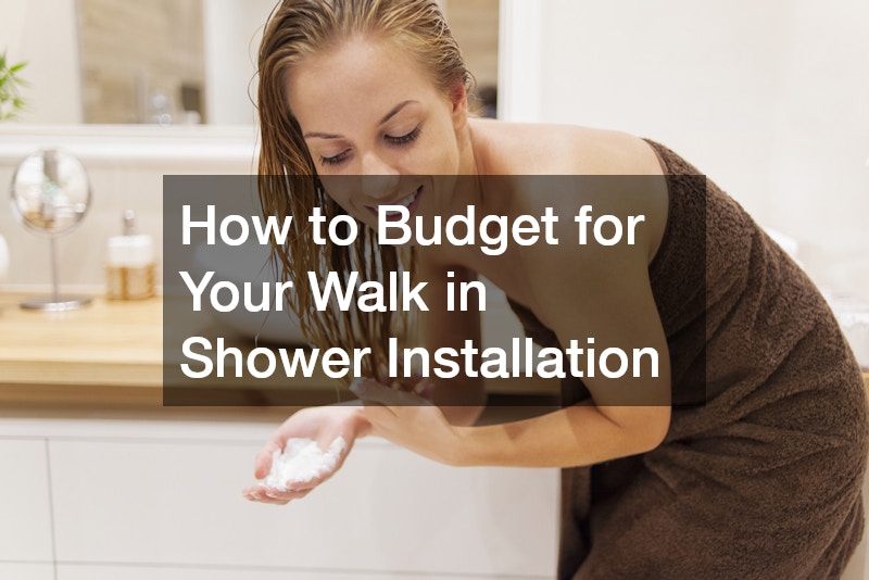 How to Budget for Your Walk in Shower Installation